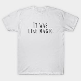 Like Magic T-Shirt